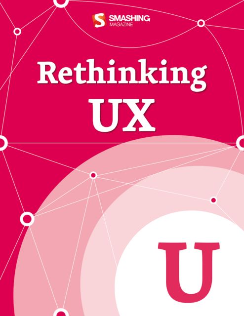 Rethinking UX, SMASHING MAGAZINE, Various Authors