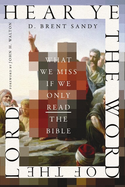 Hear Ye the Word of the Lord, D. Brent Sandy