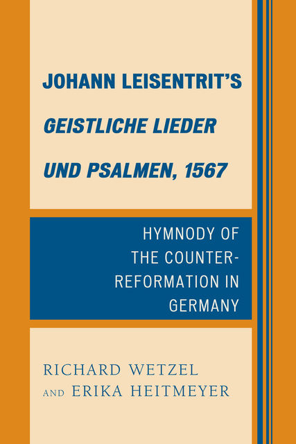 Johann Leisentrit’s Geistliche Lieder und Psalmen, 1567, Erika Heitmeyer, Richard D. Wetzel