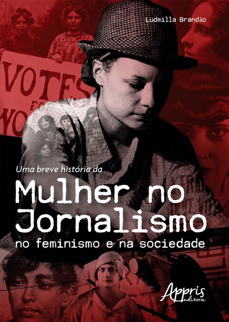 Uma Breve História da Mulher no Jornalismo no Feminismo e na Sociedade, Ludmilla Brandão