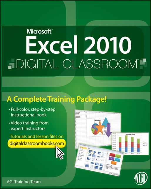 Microsoft Excel 2010 Digital Classroom, AGI Training Team