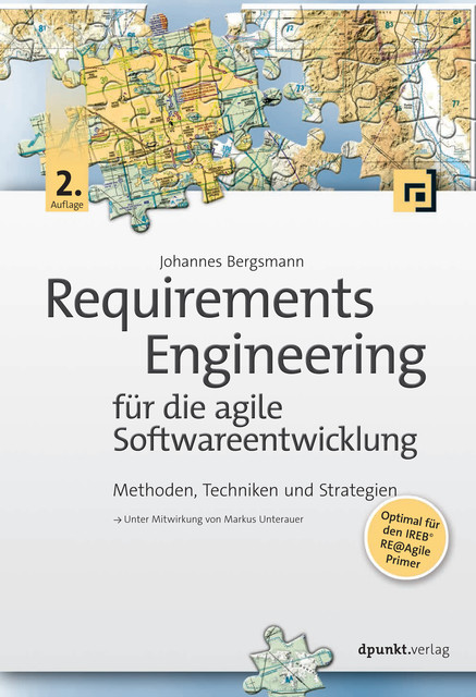 Requirements Engineering für die agile Softwareentwicklung, Johannes Bergsmann