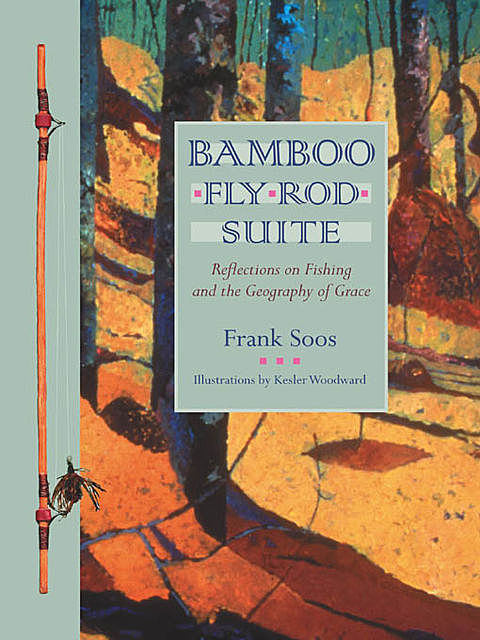 Bamboo Fly Rod Suite, Frank Soos