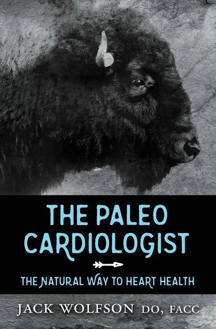 The Paleo Cardiologist, Jack Wolfson