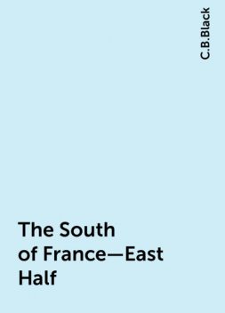 The South of France—East Half, C.B.Black