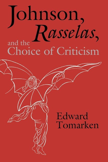 Johnson, Rasselas, and the Choice of Criticism, Edward Tomarken