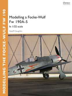 Modelling a Focke-Wulf Fw 190A-5, Geoff Coughlin