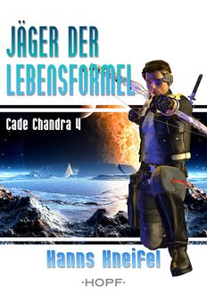Cade Chandra 4: Jäger der Lebensformel, Hanns Kneifel