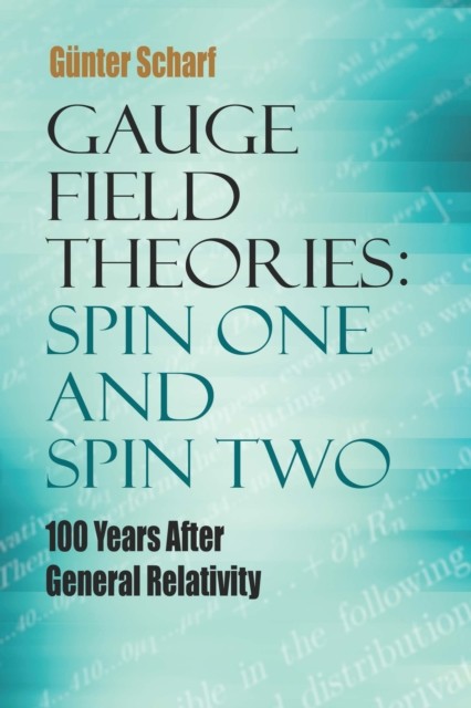 Gauge Field Theories: Spin One and Spin Two, Gunter Scharf