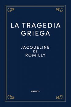 La tragedia griega, Jacqueline De Romilly