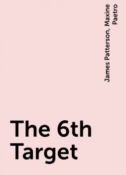 The 6th Target, James Patterson, Maxine Paetro
