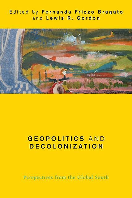 Geopolitics and Decolonization, Lewis Gordon, Fernanda Frizzo Bragato