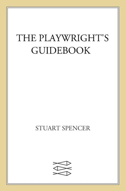 The Playwright's Guidebook, Stuart Spencer