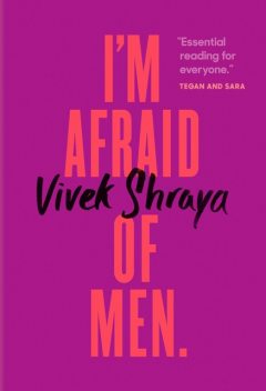 I'm Afraid of Men, Vivek Shraya