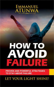 How To Avoid Failure, Emmanuel Atunwa