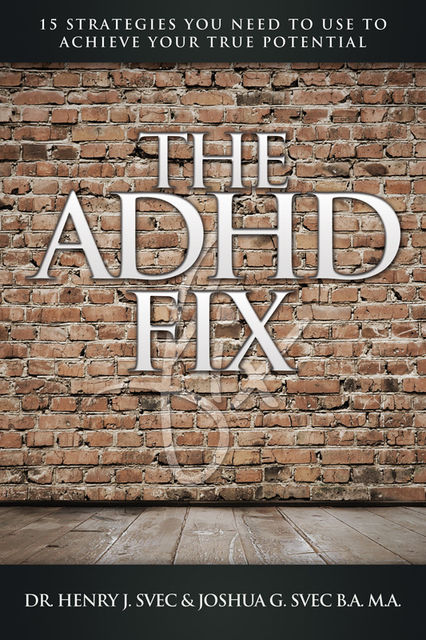 The ADHD Fix, Henry J. Svec, Joshua G. Svec