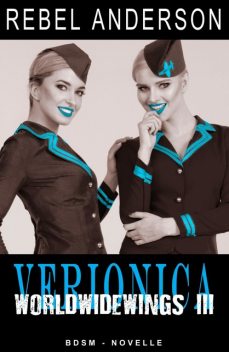 Veronica – World Wide Wings 3, Rebel Anderson