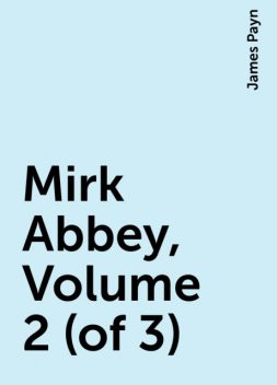 Mirk Abbey, Volume 2 (of 3), James Payn