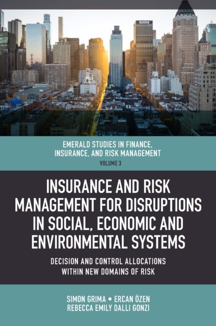 Insurance and Risk Management for Disruptions in Social, Economic and Environmental Systems, Simon Grima, Ercan Özen, Rebecca Emily Dalli Gonzi