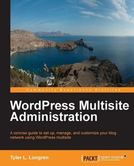 WordPress Multisite Administration, Tyler L. Longren