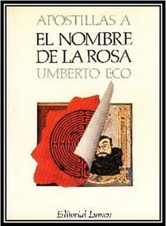 Apostillas A El Nombre De La Rosa, Umberto Eco