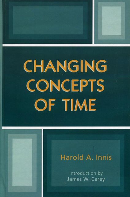 Changing Concepts of Time, Harold A.Innis
