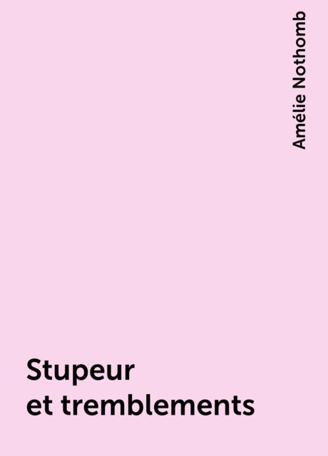 Stupeur et tremblements, Amélie Nothomb