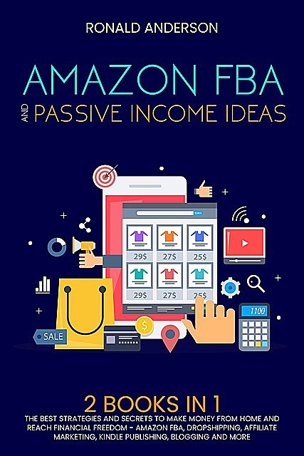 Amazon FBA and Passive Income Ideas: 2 BOOKS IN 1, Ronald Anderson