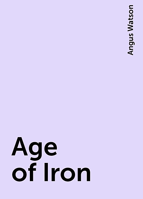 Age of Iron, Angus Watson