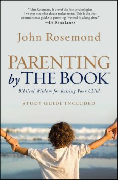 Parenting by the Book, John Rosemond