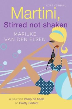 Martini, stirred not shaken, Marijke van den Elsen