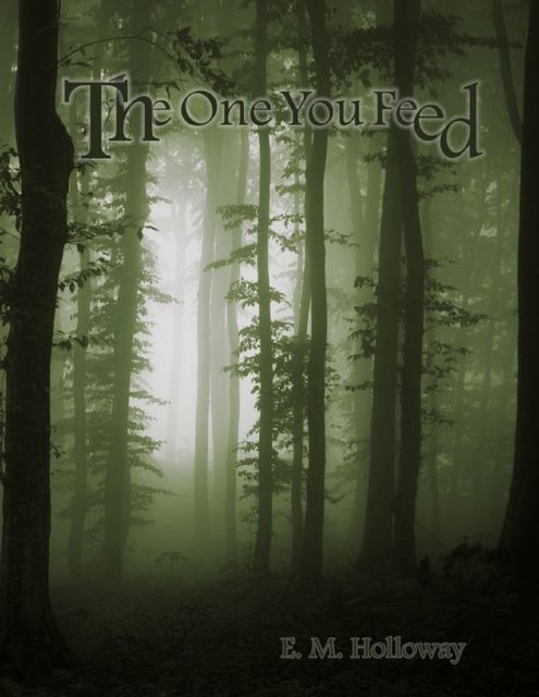 The One You Feed, E.M. Holloway