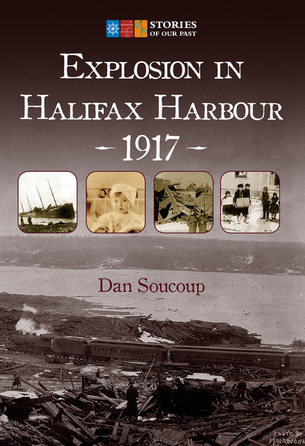 Explosion in Halifax Harbour, 1917, Dan Soucoup