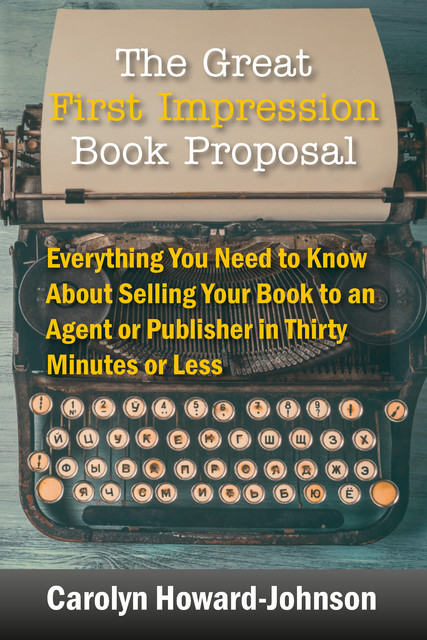 The Great First Impression Book Proposal, Carolyn Howard-Johnson