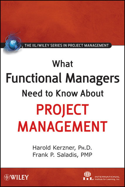What Functional Managers Need to Know About Project Management, Frank P.Saladis, Harold R.Kerzner