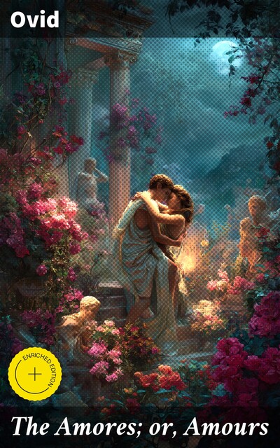 The Amores; or, Amours, Ovid