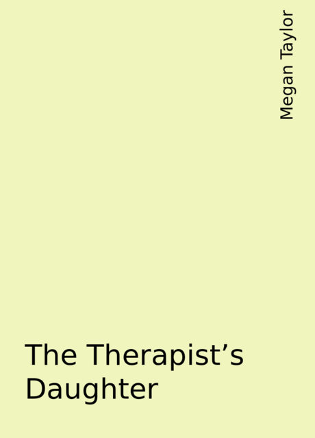 The Therapist's Daughter, Megan Taylor