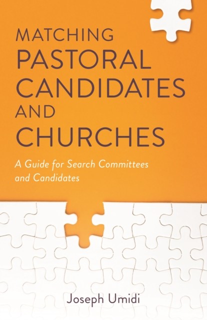 Matching Pastoral Candidates and Churches, Joseph Umidi