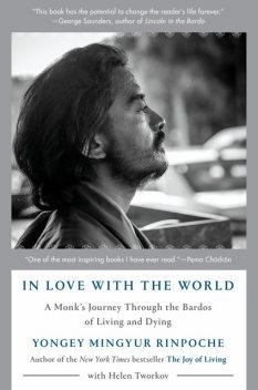 In Love with the World, Yongey Mingyur Rinpoche, Helen Tworkov