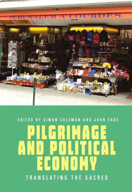 Pilgrimage and Political Economy, John Eade, Simon Coleman