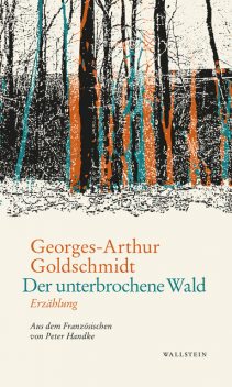 Der unterbrochene Wald, Georges-Arthur Goldschmidt