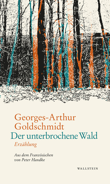 Der unterbrochene Wald, Georges-Arthur Goldschmidt