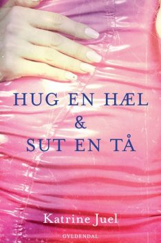 Hug en hæl og sut en tå, Katrine Juel