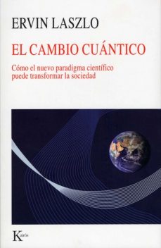 El cambio cuántico, Ervin Laszlo