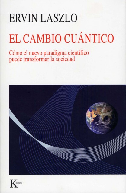 El cambio cuántico, Ervin Laszlo