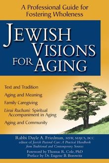 Jewish Visions for Aging, MSW, Rabbi Dayle A. Friedman, MAJCS BCC
