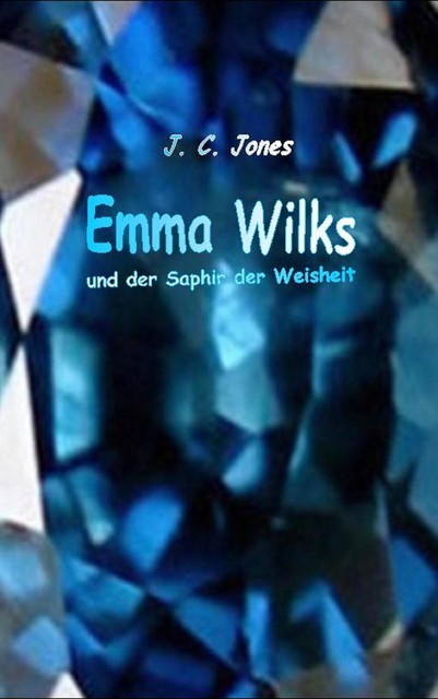 Emma Wilks und der Saphir der Weisheit, J.C. Jones