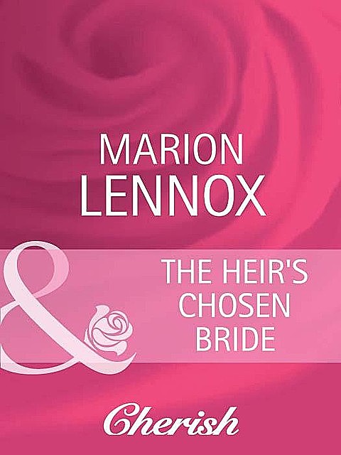 The Heir's Chosen Bride, Marion Lennox