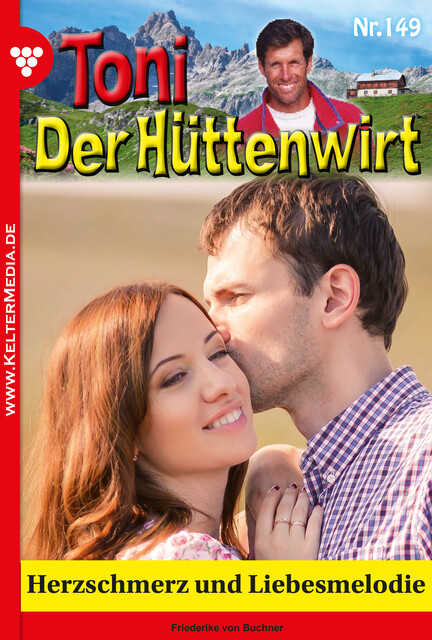 Toni der Hüttenwirt 149 – Heimatroman, Friederike von Buchner