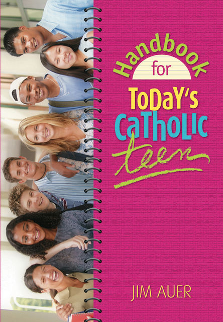 Handbook for Today's Catholic Teen, Jim Auer